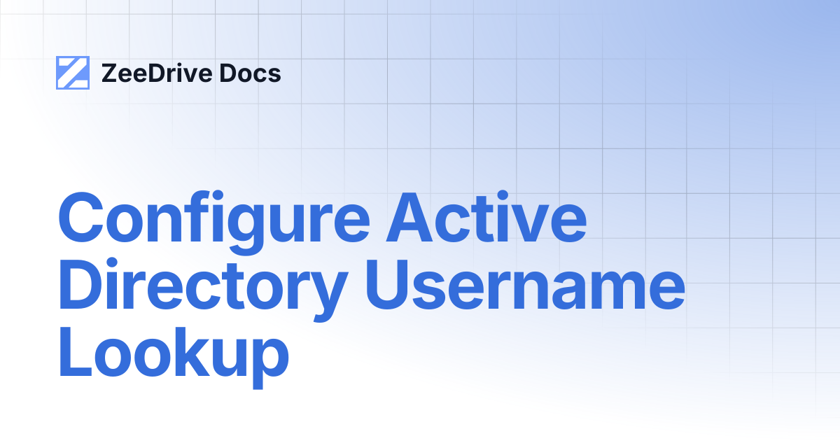 Configure Active Directory Username Lookup | ZeeDrive Docs