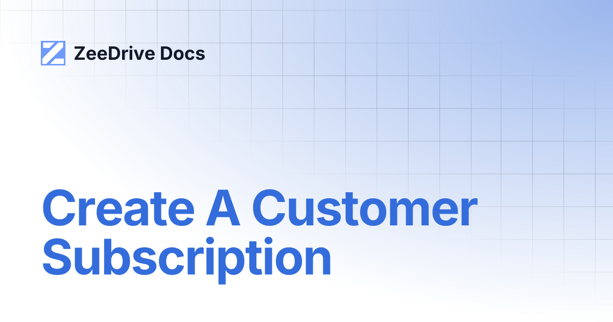 Create A Customer Subscription | ZeeDrive Docs