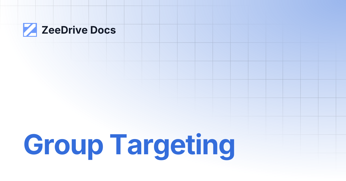 Group Targeting | ZeeDrive Docs