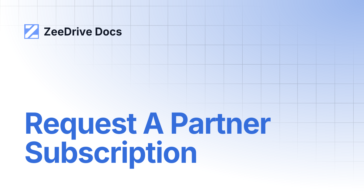 Request A Partner Subscription | ZeeDrive Docs